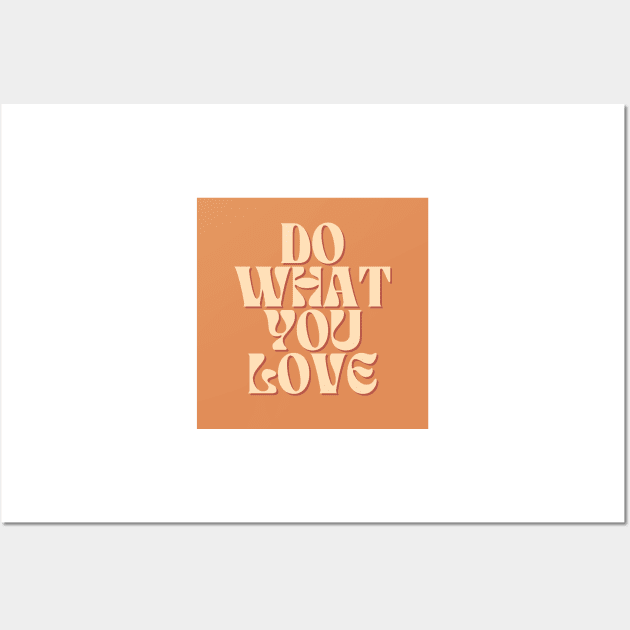 Do What You Love - Inspiring and Motivational Quotes Wall Art by BloomingDiaries